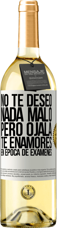 29,95 € Envío gratis | Vino Blanco Edición WHITE No te deseo nada malo, pero ojalá te enamores en época de exámenes Etiqueta Blanca. Etiqueta personalizable Vino joven Cosecha 2023 Verdejo