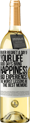 29,95 € Free Shipping | White Wine WHITE Edition Never regret a day of your life. Good days bring happiness, bad experiences, the worst lessons and the best memories White Label. Customizable label Young wine Harvest 2024 Verdejo