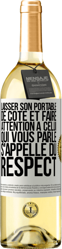 29,95 € Envoi gratuit | Vin blanc Édition WHITE Laisser son portable de côté et faire attention à celui qui vous parle s'appelle du RESPECT Étiquette Blanche. Étiquette personnalisable Vin jeune Récolte 2023 Verdejo