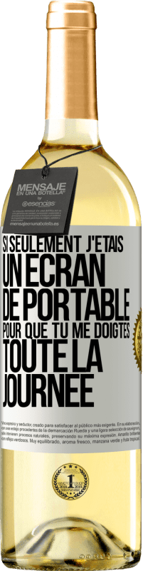 29,95 € Envoi gratuit | Vin blanc Édition WHITE Si seulement j'étais un écran de portable pour que tu me doigtes toute la journée Étiquette Blanche. Étiquette personnalisable Vin jeune Récolte 2024 Verdejo