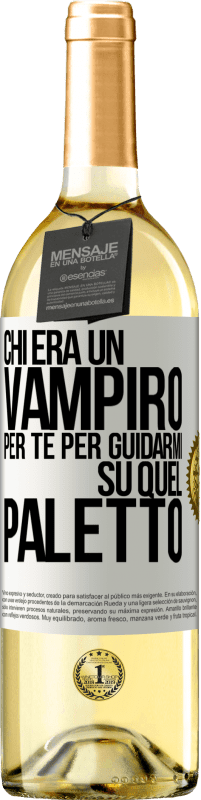 29,95 € Spedizione Gratuita | Vino bianco Edizione WHITE Chi era un vampiro per te per guidarmi su quel paletto Etichetta Bianca. Etichetta personalizzabile Vino giovane Raccogliere 2023 Verdejo