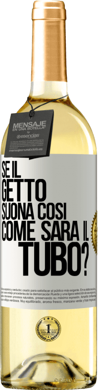 29,95 € Spedizione Gratuita | Vino bianco Edizione WHITE Se il getto suona così, come sarà il tubo? Etichetta Bianca. Etichetta personalizzabile Vino giovane Raccogliere 2023 Verdejo