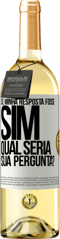 29,95 € Envio grátis | Vinho branco Edição WHITE Se minha resposta fosse Sim, qual seria sua pergunta? Etiqueta Branca. Etiqueta personalizável Vinho jovem Colheita 2023 Verdejo