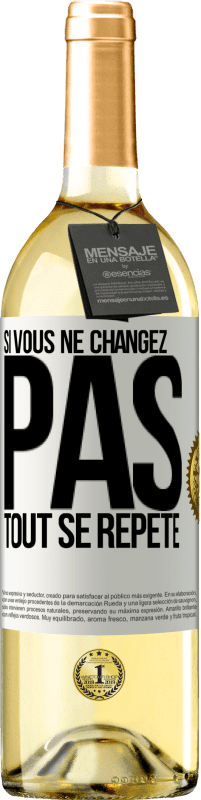 29,95 € Envoi gratuit | Vin blanc Édition WHITE Si vous ne changez pas, tout se répète Étiquette Blanche. Étiquette personnalisable Vin jeune Récolte 2023 Verdejo