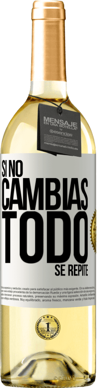 29,95 € Envío gratis | Vino Blanco Edición WHITE Si no cambias todo se repite Etiqueta Blanca. Etiqueta personalizable Vino joven Cosecha 2023 Verdejo