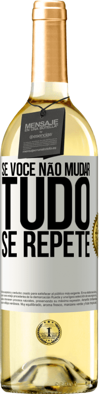 29,95 € Envio grátis | Vinho branco Edição WHITE Se você não mudar tudo se repete Etiqueta Branca. Etiqueta personalizável Vinho jovem Colheita 2023 Verdejo