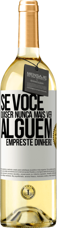 29,95 € Envio grátis | Vinho branco Edição WHITE Se você quiser nunca mais ver alguém ... empreste dinheiro Etiqueta Branca. Etiqueta personalizável Vinho jovem Colheita 2023 Verdejo