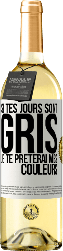 29,95 € Envoi gratuit | Vin blanc Édition WHITE Si tes jours sont gris, je te prêterai mes couleurs Étiquette Blanche. Étiquette personnalisable Vin jeune Récolte 2023 Verdejo