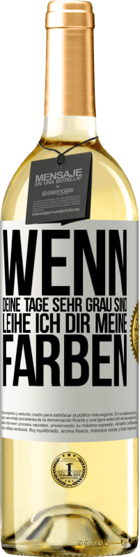 29,95 € Kostenloser Versand | Weißwein WHITE Ausgabe Wenn deine Tage sehr grau sind, leihe ich dir meine Farben Weißes Etikett. Anpassbares Etikett Junger Wein Ernte 2024 Verdejo