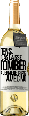 29,95 € Envoi gratuit | Vin blanc Édition WHITE Tiens, tu as laissé tomber la dernière chance avec moi Étiquette Blanche. Étiquette personnalisable Vin jeune Récolte 2023 Verdejo