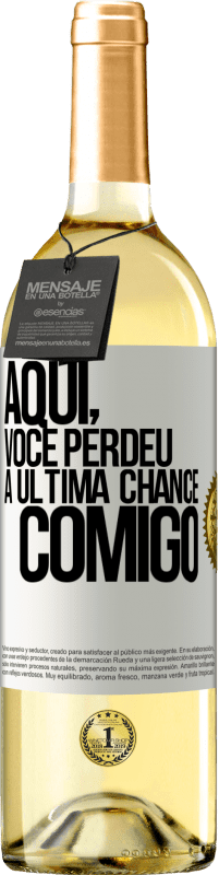 29,95 € Envio grátis | Vinho branco Edição WHITE Aqui, você perdeu a última chance comigo Etiqueta Branca. Etiqueta personalizável Vinho jovem Colheita 2023 Verdejo