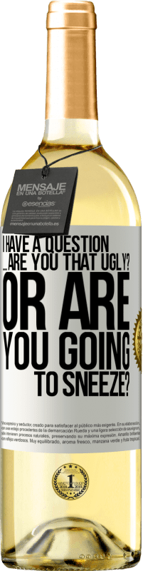 29,95 € 送料無料 | 白ワイン WHITEエディション 質問があります...あなたは醜いですか？それともくしゃみをしますか？ ホワイトラベル. カスタマイズ可能なラベル 若いワイン 収穫 2025 Verdejo