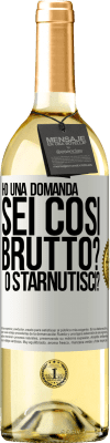 29,95 € Spedizione Gratuita | Vino bianco Edizione WHITE Ho una domanda ... Sei così brutto? O starnutisci? Etichetta Bianca. Etichetta personalizzabile Vino giovane Raccogliere 2024 Verdejo