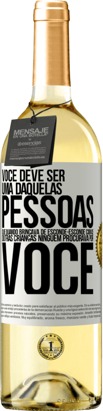 29,95 € Envio grátis | Vinho branco Edição WHITE Você deve ser uma daquelas pessoas que, quando brincava de esconde-esconde com as outras crianças, ninguém procurava por você Etiqueta Branca. Etiqueta personalizável Vinho jovem Colheita 2023 Verdejo