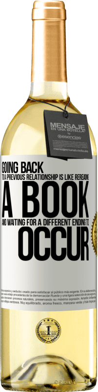 29,95 € Free Shipping | White Wine WHITE Edition Going back to a previous relationship is like rereading a book and waiting for a different ending to occur White Label. Customizable label Young wine Harvest 2025 Verdejo