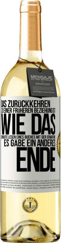 29,95 € Kostenloser Versand | Weißwein WHITE Ausgabe Das Zurückkehren zu einer früheren Beziehung ist, wie das erneute Lesen eines Buches mit der Erwatung, es gäbe ein anderes Ende Weißes Etikett. Anpassbares Etikett Junger Wein Ernte 2024 Verdejo