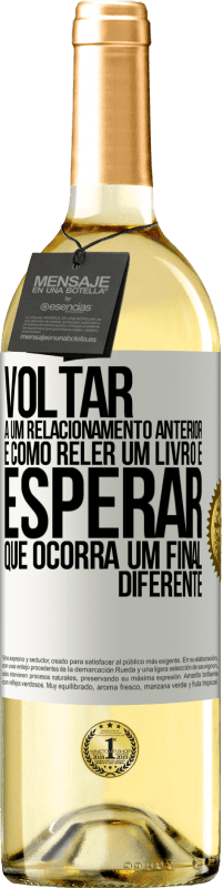 29,95 € Envio grátis | Vinho branco Edição WHITE Voltar a um relacionamento anterior é como reler um livro e esperar que ocorra um final diferente Etiqueta Branca. Etiqueta personalizável Vinho jovem Colheita 2023 Verdejo