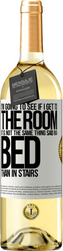 29,95 € Free Shipping | White Wine WHITE Edition I'm going to see if I get to the room. It is not the same thing said in a bed than in stairs White Label. Customizable label Young wine Harvest 2024 Verdejo