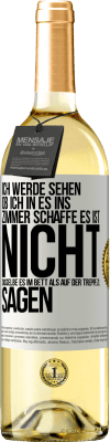 29,95 € Kostenloser Versand | Weißwein WHITE Ausgabe Ich werde sehen, ob ich in es ins Zimmer schaffe. Es ist nicht dasselbe, es im Bett als auf der Treppe zu sagen Weißes Etikett. Anpassbares Etikett Junger Wein Ernte 2025 Verdejo