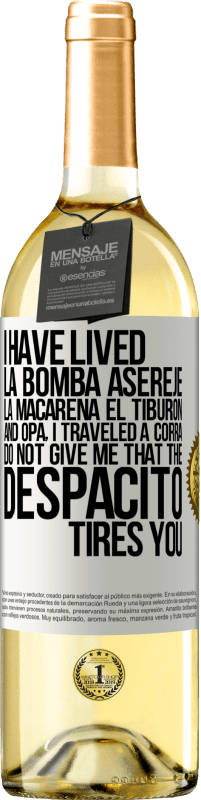 29,95 € Free Shipping | White Wine WHITE Edition I have lived La bomba, Aserejé, La Macarena, El Tiburon and Opá, I traveled a corrá. Do not give me that the Despacito tires White Label. Customizable label Young wine Harvest 2023 Verdejo