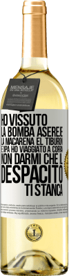 29,95 € Spedizione Gratuita | Vino bianco Edizione WHITE Ho vissuto La bomba, Aserejé, La Macarena, El Tiburon e Opá, ho viaggiato a corrá. Non darmi che il Despacito ti stanca Etichetta Bianca. Etichetta personalizzabile Vino giovane Raccogliere 2023 Verdejo