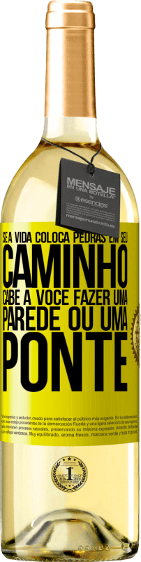 29,95 € Envio grátis | Vinho branco Edição WHITE Se a vida coloca pedras em seu caminho, cabe a você fazer uma parede ou uma ponte Etiqueta Amarela. Etiqueta personalizável Vinho jovem Colheita 2024 Verdejo