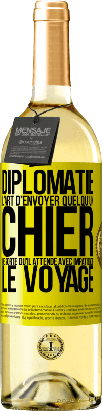 29,95 € Envoi gratuit | Vin blanc Édition WHITE Diplomatie. L'art d'envoyer quelqu'un chier de sorte qu'il attende avec impatience le voyage Étiquette Jaune. Étiquette personnalisable Vin jeune Récolte 2024 Verdejo