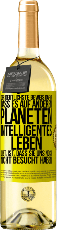 29,95 € Kostenloser Versand | Weißwein WHITE Ausgabe Der deutlichste Beweis dafür, dass es auf anderen Planeten intelligentes Leben gibt, ist, dass sie uns noch nicht besucht haben Gelbes Etikett. Anpassbares Etikett Junger Wein Ernte 2024 Verdejo