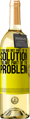 29,95 € Free Shipping | White Wine WHITE Edition If you are not part of the solution ... you are part of the problem Yellow Label. Customizable label Young wine Harvest 2025 Verdejo