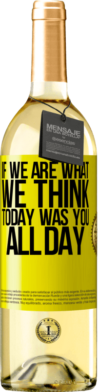 29,95 € Free Shipping | White Wine WHITE Edition If we are what we think, today was you all day Yellow Label. Customizable label Young wine Harvest 2023 Verdejo