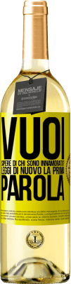 29,95 € Spedizione Gratuita | Vino bianco Edizione WHITE vuoi sapere di chi sono innamorato? Leggi di nuovo la prima parola Etichetta Gialla. Etichetta personalizzabile Vino giovane Raccogliere 2025 Verdejo
