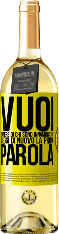 29,95 € Spedizione Gratuita | Vino bianco Edizione WHITE vuoi sapere di chi sono innamorato? Leggi di nuovo la prima parola Etichetta Gialla. Etichetta personalizzabile Vino giovane Raccogliere 2024 Verdejo