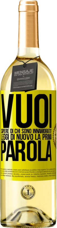 29,95 € Spedizione Gratuita | Vino bianco Edizione WHITE vuoi sapere di chi sono innamorato? Leggi di nuovo la prima parola Etichetta Gialla. Etichetta personalizzabile Vino giovane Raccogliere 2025 Verdejo