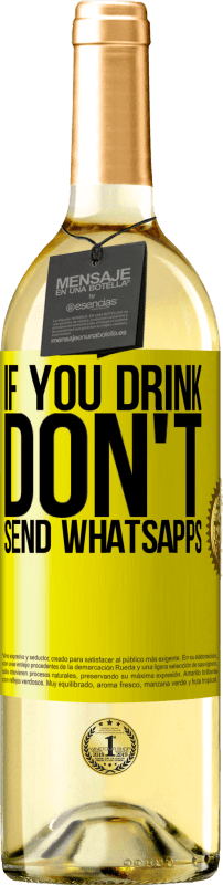 29,95 € Free Shipping | White Wine WHITE Edition If you drink, don't send whatsapps Yellow Label. Customizable label Young wine Harvest 2023 Verdejo