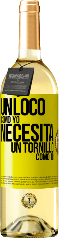 29,95 € Envío gratis | Vino Blanco Edición WHITE Un loco como yo necesita un tornillo como tú Etiqueta Amarilla. Etiqueta personalizable Vino joven Cosecha 2024 Verdejo