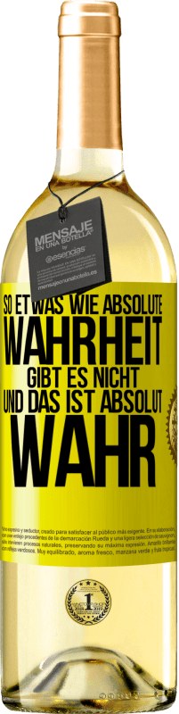 29,95 € Kostenloser Versand | Weißwein WHITE Ausgabe So etwas wie absolute Wahrheit gibt es nicht ... und das ist absolut wahr. Gelbes Etikett. Anpassbares Etikett Junger Wein Ernte 2025 Verdejo