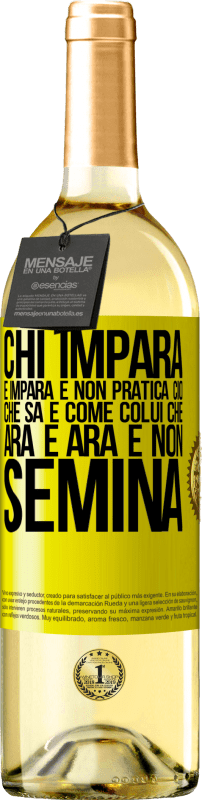 29,95 € Spedizione Gratuita | Vino bianco Edizione WHITE Chi impara e impara e non pratica ciò che sa è come colui che ara e ara e non semina Etichetta Gialla. Etichetta personalizzabile Vino giovane Raccogliere 2024 Verdejo