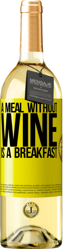 29,95 € Free Shipping | White Wine WHITE Edition A meal without wine is a breakfast Yellow Label. Customizable label Young wine Harvest 2023 Verdejo