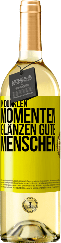 29,95 € Kostenloser Versand | Weißwein WHITE Ausgabe In dunklen Momenten glänzen gute Menschen Gelbes Etikett. Anpassbares Etikett Junger Wein Ernte 2024 Verdejo