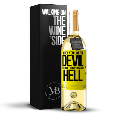 «When you like the devil you don't complain about hell» WHITE Edition