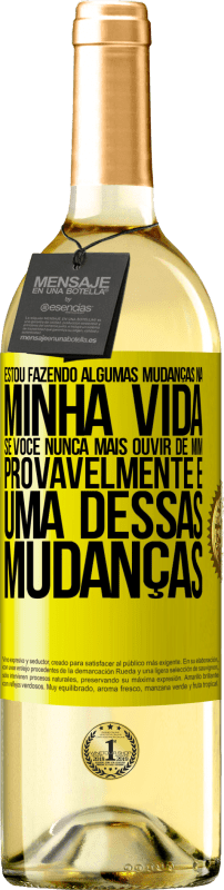 29,95 € Envio grátis | Vinho branco Edição WHITE Estou fazendo algumas mudanças na minha vida. Se você nunca mais ouvir de mim, provavelmente é uma dessas mudanças Etiqueta Amarela. Etiqueta personalizável Vinho jovem Colheita 2024 Verdejo