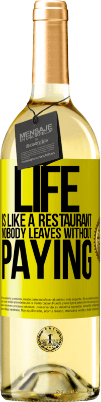29,95 € Free Shipping | White Wine WHITE Edition Life is like a restaurant, nobody leaves without paying Yellow Label. Customizable label Young wine Harvest 2023 Verdejo
