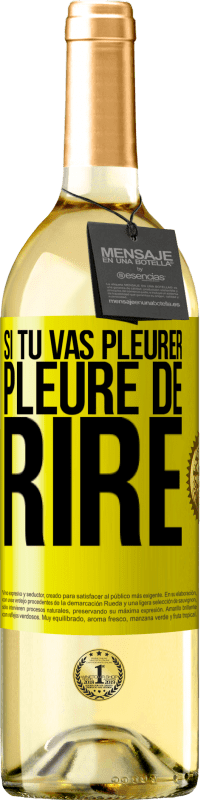 29,95 € Envoi gratuit | Vin blanc Édition WHITE Si tu vas pleurer, pleure de rire Étiquette Jaune. Étiquette personnalisable Vin jeune Récolte 2025 Verdejo