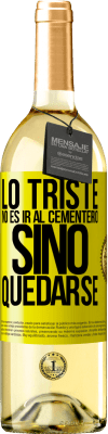 29,95 € Envío gratis | Vino Blanco Edición WHITE Lo triste no es ir al cementerio, sino quedarse Etiqueta Amarilla. Etiqueta personalizable Vino joven Cosecha 2025 Verdejo