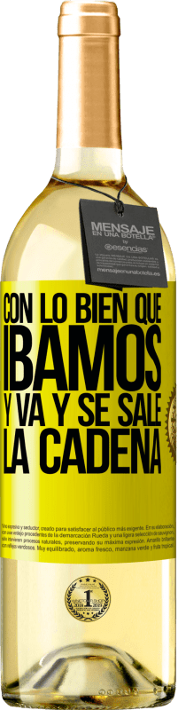 29,95 € Envío gratis | Vino Blanco Edición WHITE Con lo bien que íbamos y va y se sale la cadena Etiqueta Amarilla. Etiqueta personalizable Vino joven Cosecha 2025 Verdejo