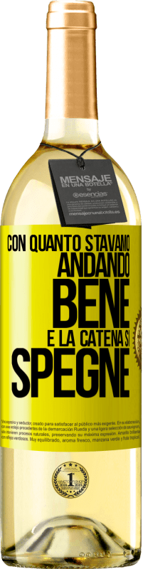 29,95 € Spedizione Gratuita | Vino bianco Edizione WHITE Con quanto stavamo andando bene e la catena si spegne Etichetta Gialla. Etichetta personalizzabile Vino giovane Raccogliere 2024 Verdejo