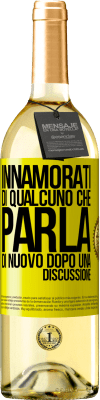 29,95 € Spedizione Gratuita | Vino bianco Edizione WHITE Innamorati di qualcuno che parla di nuovo dopo una discussione Etichetta Gialla. Etichetta personalizzabile Vino giovane Raccogliere 2025 Verdejo