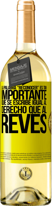 29,95 € Spedizione Gratuita | Vino bianco Edizione WHITE La palabra RECONOCER es tan importante, que se escribe igual al derecho que al revés Etichetta Gialla. Etichetta personalizzabile Vino giovane Raccogliere 2024 Verdejo