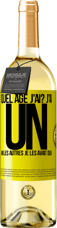 29,95 € Envoi gratuit | Vin blanc Édition WHITE Quel âge j'ai? J'ai UN an. Les autres je les avait déjà Étiquette Jaune. Étiquette personnalisable Vin jeune Récolte 2024 Verdejo