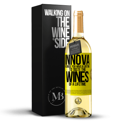 «Innova, because you have a lifetime to taste the wines of a lifetime» WHITE Edition